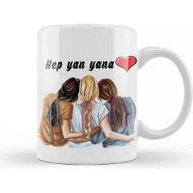 Baskı Dükkanı Hep Yan Yana 3 Kız Arkadaş Kupa