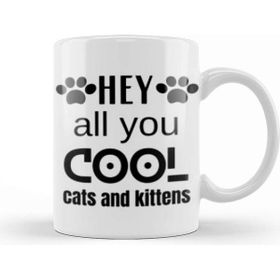 Baskı Dükkanı Hey All You Cool Cats And Kittens Kupa