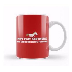 Baskı Dükkanı Hey Flat Earthers My Unicorn Needs Feeding Flat Earth Kupa