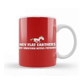 Baskı Dükkanı Hey Flat Earthers My Unicorn Needs Feeding Flat Earth Kupa