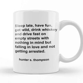 Baskı Dükkanı Hunter S Thompson Quote Sleep Late Have Fun Get Wild Kupa