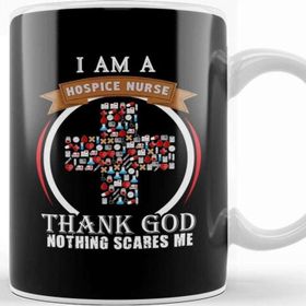 Baskı Dükkanı I Am A Hospice Nurse Thank God Nothing Scares Me Kupa