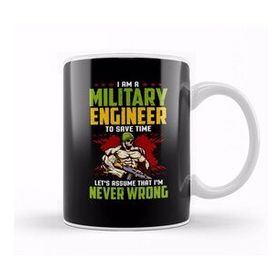 Baskı Dükkanı I Am A Military Engineer Assume I'm Never Wrong Kupa