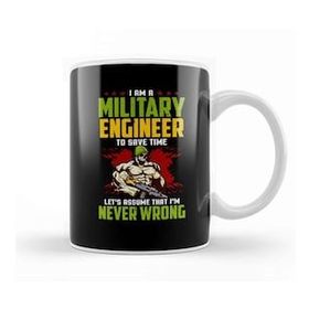 Baskı Dükkanı I Am A Military Engineer Assume I'm Never Wrong Kupa
