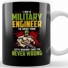 Baskı Dükkanı I Am A Military Engineer Assume I'm Never Wrong Kupa