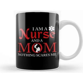 Baskı Dükkanı I Am A Nurse And A Mom Nothing Scares Me Nursing Kupa