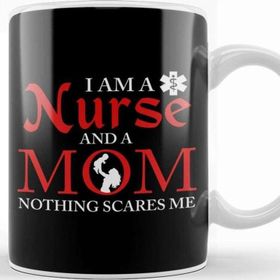 Baskı Dükkanı I Am A Nurse And A Mom Nothing Scares Me Nursing Kupa