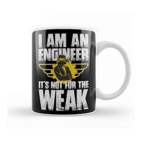 Baskı Dükkanı I Am An Engineer Its Not For The Weak Kupa