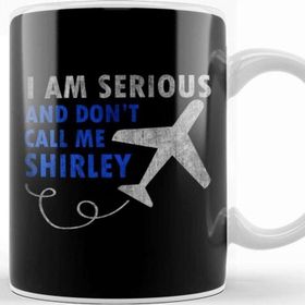 Baskı Dükkanı I Am Serious And Don't Call Me Shirley Airplane Kupa