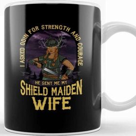 Baskı Dükkanı I Asked Odin For Strength And Courage Shield Maiden Wife Strength And Courage Viking Kupa