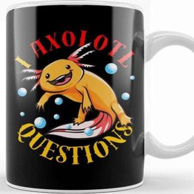 Baskı Dükkanı I Axolotl Questions Ask A Lot Of Questions Pun Kupa
