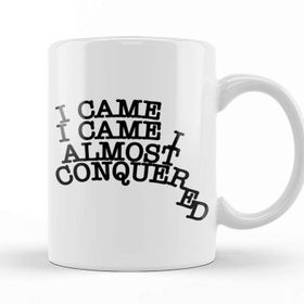 Baskı Dükkanı I Came I Came I Almost Conquered Kupa