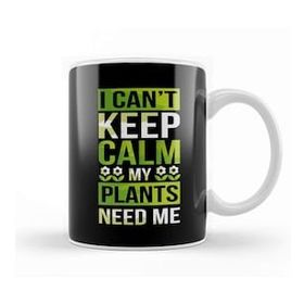 Baskı Dükkanı I Can T Keep Calm My Plants Need Me Gardening Pun Kupa