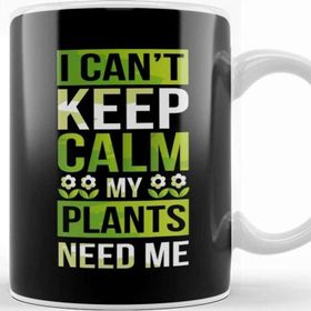 Baskı Dükkanı I Can T Keep Calm My Plants Need Me Gardening Pun Kupa