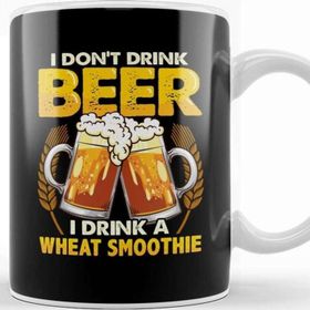 Baskı Dükkanı I Don T Drink Beer I Drink A Wheat Smoothie Pun Kupa