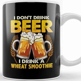 Baskı Dükkanı I Don T Drink Beer I Drink A Wheat Smoothie Pun Kupa