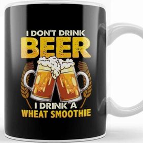 Baskı Dükkanı I Don T Drink Beer I Drink A Wheat Smoothie Pun Kupa