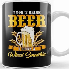 Baskı Dükkanı I Don T Drink Beer I Drink A Wheat Smoothie Pun Kupa