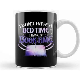 Baskı Dükkanı I Don T Have A Bedtime I Have A Booktime Bookworm Kupa