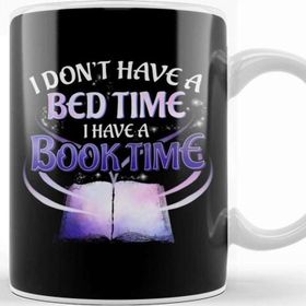 Baskı Dükkanı I Don T Have A Bedtime I Have A Booktime Bookworm Kupa
