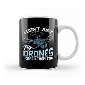 Baskı Dükkanı I Don T Just Fly Drones I Crash Them Too Pilot Pun Kupa