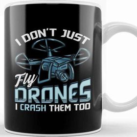 Baskı Dükkanı I Don T Just Fly Drones I Crash Them Too Pilot Pun Kupa