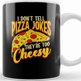 Baskı Dükkanı I Don T Tell Pizza Jokes They Re Too Cheesy Funny Kupa