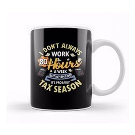 Baskı Dükkanı I Don't Always Work 80 Hour Weeks But Tax Season Kupa