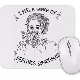 Baskı Dükkanı I Feel a Bunch of Feelings Sometimes Mouse Pad