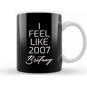 Baskı Dükkanı I Feel Like 2007 Britney 03 Kupa