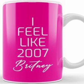 Baskı Dükkanı I Feel Like 2007 Britney Kupa