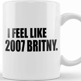 Baskı Dükkanı I Feel Like 2007 Britney Kupa