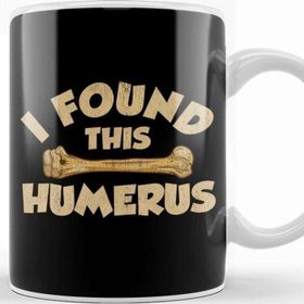 Baskı Dükkanı I Found This Humerus Archaeology Pun Bone Humor Kupa