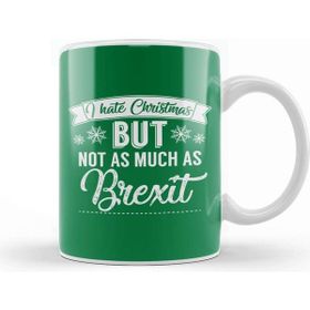 Baskı Dükkanı I Hate Christmas But Not As Much As Brexit Kupa
