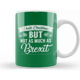 Baskı Dükkanı I Hate Christmas But Not As Much As Brexit Kupa