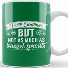 Baskı Dükkanı I Hate Christmas But Not As Much As Brussel Sprouts Kupa