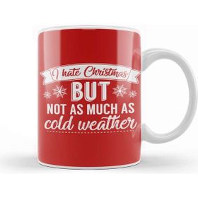 Baskı Dükkanı I Hate Christmas But Not As Much As Cold Weathe Kupa