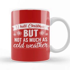 Baskı Dükkanı I Hate Christmas But Not As Much As Cold Weathe Kupa