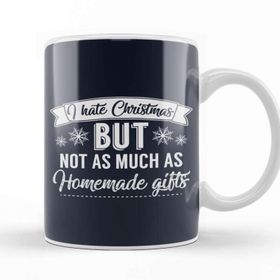 Baskı Dükkanı I Hate Christmas But Not As Much As Homemade Gifts Kupa