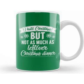 Baskı Dükkanı I Hate Christmas But Not As Much As Leftover Christmas Dinner Kupa