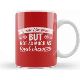 Baskı Dükkanı I Hate Christmas But Not As Much As Loud Chewers Kupa