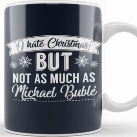 Baskı Dükkanı I Hate Christmas But Not As Much As Michael Buble Kupa