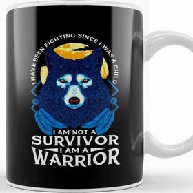 Baskı Dükkanı I Have Been Fighting Since I Was A I Am Not A Survivor I Am A Warrior Fierce Wolf Kupa