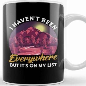 Baskı Dükkanı I Haven T Been Everywhere But It S On My List Pun Kupa