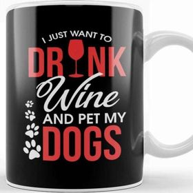 Baskı Dükkanı I Just Want To Drink Wine And Pet My Dogs Wino Kupa