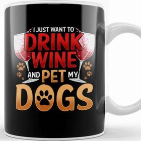 Baskı Dükkanı I Just Want To Drink Wine And Pet My Dogs Wino Kupa
