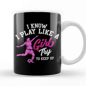 Baskı Dükkanı I Know I Play Like A Girl Try To Keep Up Soccer Kupa
