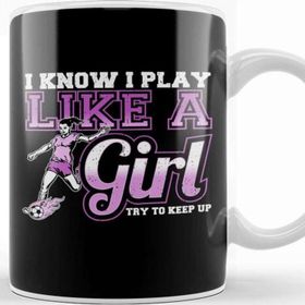 Baskı Dükkanı I Know I Play Like A Girl Try To Keep Up Soccer Kupa