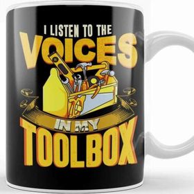 Baskı Dükkanı I Listen To The Voices In My Toolbox Mechanics Kupa