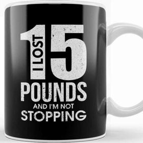 Baskı Dükkanı I Lost 15 Pounds And I M Not Stopping Dieting Kupa